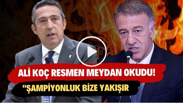 Ali Koç'un herkesin içinde Ahmet Ağaoğlu'na meydan okudu! "Şampiyonluk bize yakışır"