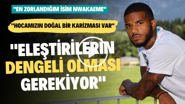 Valentin Rosier'den samimi açıklamalar: "En zorlandığım isim Nwakaeme"