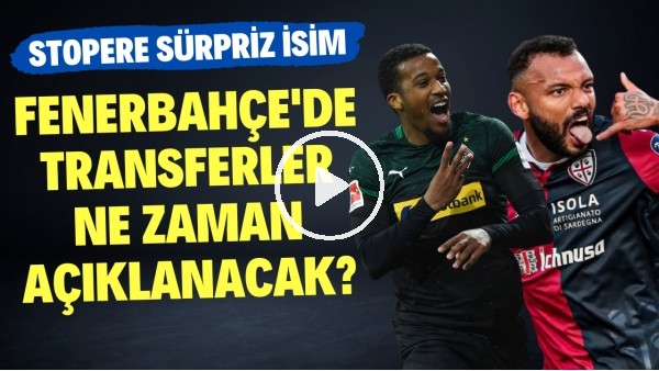 Fenerbahçe'de transferler ne zaman açıklanacak? Stopere sürpriz isim