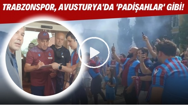 Trabzonspor Avusturya'da 'Padişahlar' gibi! Meşale ve şampiyonluk tezahüratlarıyla takıma dev destek
