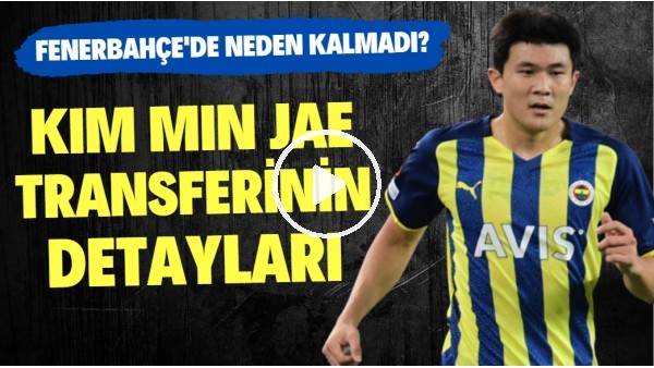Kim Min Jae transferinin detayları | Fenerbahçe'de neden kalmadı?