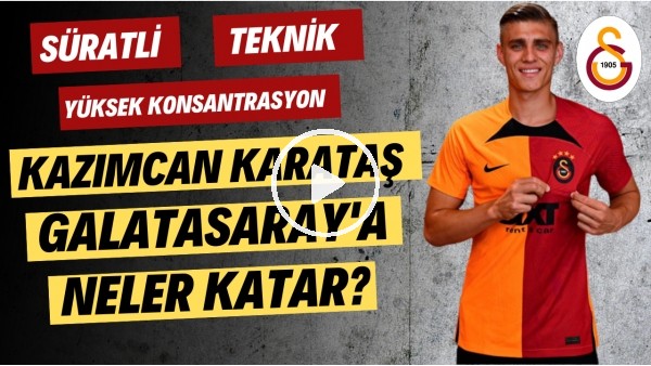 'HEM HIZLI HEM TEKNİK | Galatasaray'ın Yeni Transferi Kazımcan Karataş Kimdir? | Transfer Arenası #43