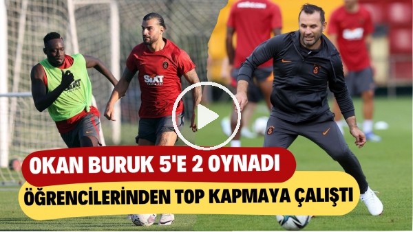 Okan Buruk 5'e 2'de öğrencilerinden top kapmaya çalıştı
