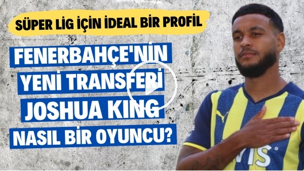 ÇOK AMAÇLI HÜCUMCU! | Fenerbahçe'nin Yeni Transferi Joshua King Neler Katar? | Transfer Arenası #49