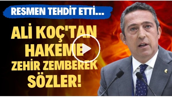 Ali Koç'tan hakeme zehir zemberek sözler! Resmen tehdit etti...