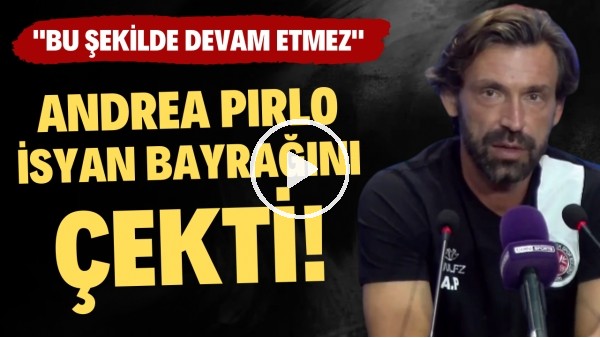  Andrea Pirlo isyan bayrağını çekti! "Bu şekilde devam etmez"