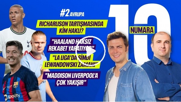 LEWANDOWSKI - BENZEMA REKABETİ, RICHARLISON, HAALAND, LIVERPOOL, HAFTANIN ÖNERİSİ | 10 NUMARA #2