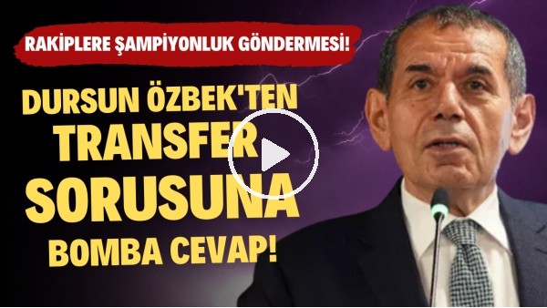 Dursun Özbek'ten transfer sorusuna bomba cevap! Rakiplere şampiyonluk göndermesii