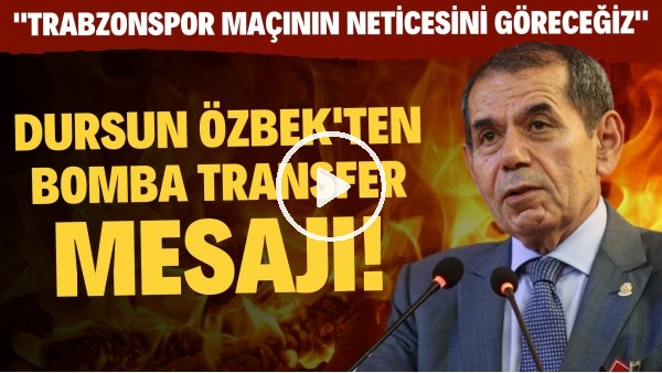 Dursun Özbek'ten bomba transfer mesajı! "Trabzonspor maçının neticesini göreceğiz"