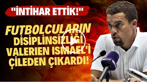Futbolcuların disiplinsizliği Valerien Ismael'i çileden çıkardı! "İntihar ettik"