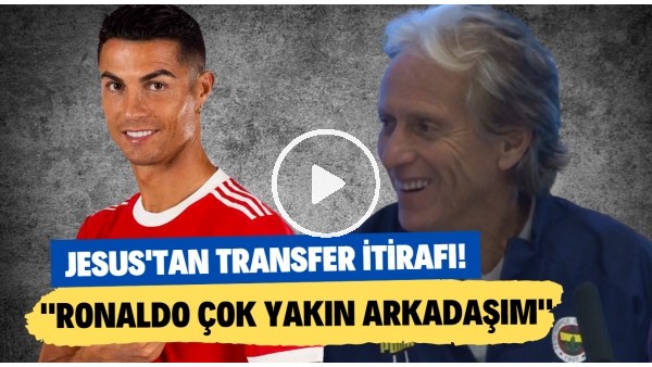 Jorge Jesus'tan transfer itirafı! Kahkaha atarak açıkladı! "Cristiano Ronaldo çok yakın arkadaşım"