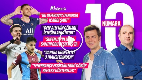 DELE ALLI, WEGHORST, ICARDI, BARTRA, GOMIS, SÜPER LİG'DE HAFTANIN OYUNCUSU | 10 NUMARA #1