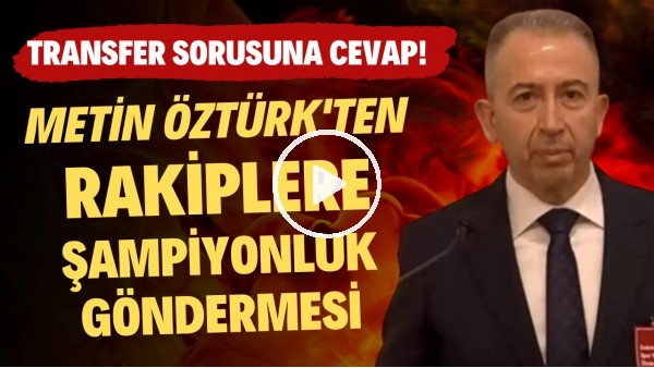 Metin Öztürk'ten rakiplere şampiyonluk göndermesi! Transfer sorusuna cevap!