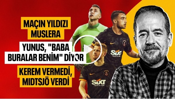YUNUS AKGÜN, "BABA BURALAR BENİM" DİYOR! BUNU BENFİCA YAPAR! ANTALYASPOR 0 GALATASARAY 1