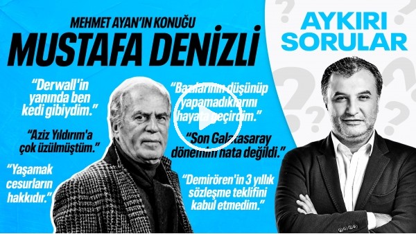 MUSTAFA DENİZLİ | BAZILARININ DÜŞÜNÜP YAPAMADIĞINI HAYATA GEÇİRDİM | MEHMET AYAN İLE AYKIRI SORULAR