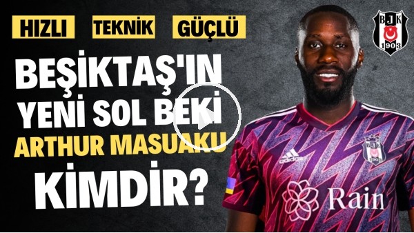 HIZLI, GÜÇLÜ VE ATLETİK | Beşiktaş'ın Yeni Sol Beki Arthur Masuaku Kimdir? | Transfer Arenası #64