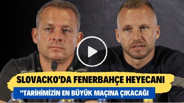 Slovacko'da Fenerbahç maçı heyecanı! "Tarihimizin en büyük maçına çıkacağız"