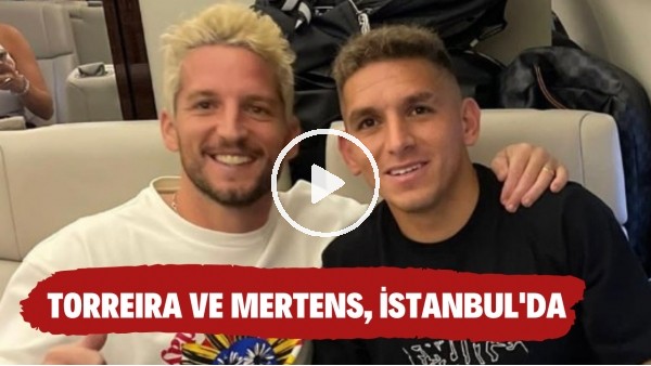 Galatasaray'ın yeni transferleri Torreira ve Mertens'in İstanbul'daki ilk görüntüleri