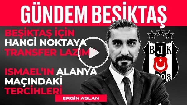 Alanya 3-3 Beşiktaş, Dele Alli, Yasin Kol, Ismael, Ghezzal | Ergin Aslan | Gündem Beşiktaş #19