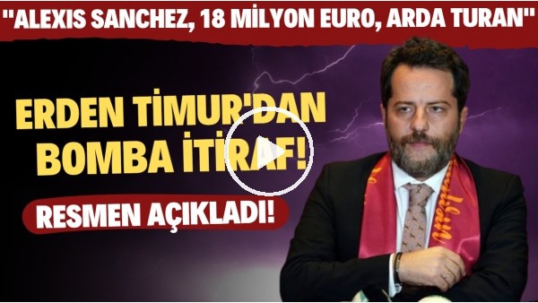 Erden Timur'dan transfer itirafı! Resmen açıkladı... "Alexis Sanchez, 18 Milyon Euro, Arda Turan"