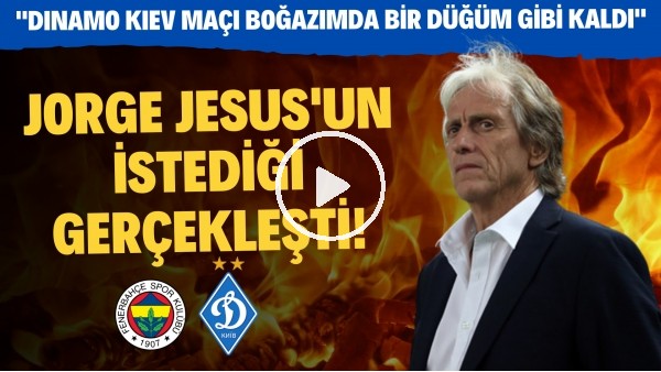 Jorge Jesus'un isteği gerçekleşti! "Dinamo Kiev maçı boğazımda bir düğüm gibi kaldı diyebilirim"