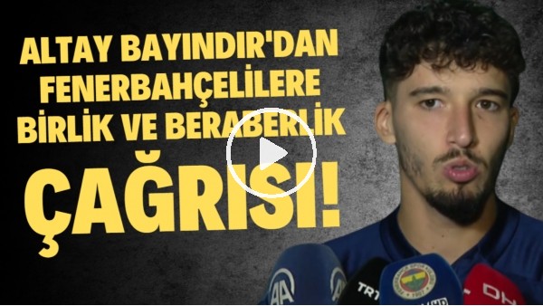 'Altay Bayındır'dan Fenerbahçelileri ayağa kaldıracak birlik ve beraberlik çağrısı
