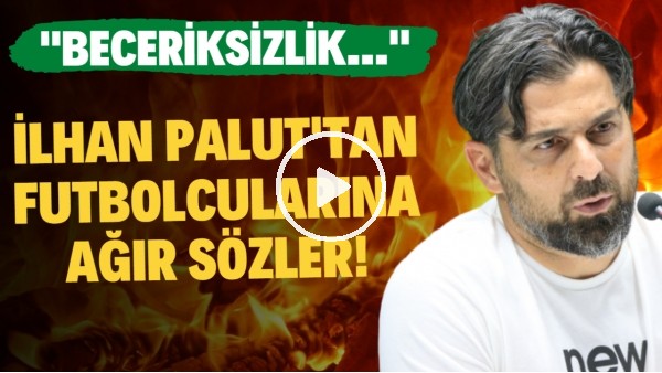 İlhan Palut'tan futbolcularına ağır sözler! "Beceriksizlik..."