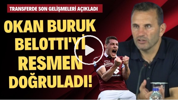 Okan Buruk, Belotti'yi resmen doğruladı! Transferde son gelişmeleri açıkadı!