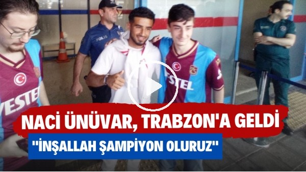 Naci Ünüvar, Trabzon'a geldi