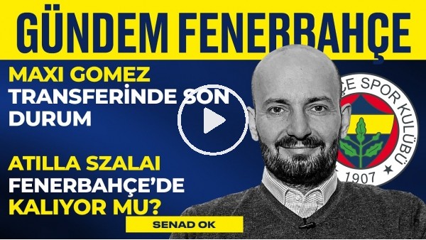 FB 4-2 ADS, Maxi Gomez, Jorge Jesus, Szalai, Joao Pedro | Senad Ok | Gündem Fenerbahçe #19