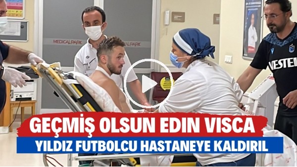 Geçmiş olsun Edin Visca! Yıldız futbolcu hastaneye kaldırıldı