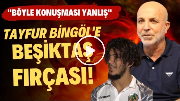 'Hasan Çavuşoğlu'ndan Tayfur Bingöl'e Beşiktaş fırçası! "Böyle konuşması yanlış"