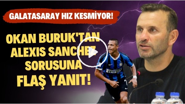 'Okan Buruk'tan Alexis Sanchez sorusuna FLAŞ yanıt! Galatasaray transferde hız kesmiyor