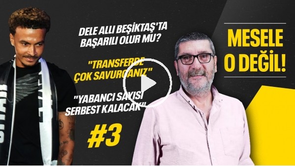 Dele Alli, Belotti, Kulüplerin Transfer Politikası, Yabancı Oyuncu Sınırı | Mesele O Değil #3