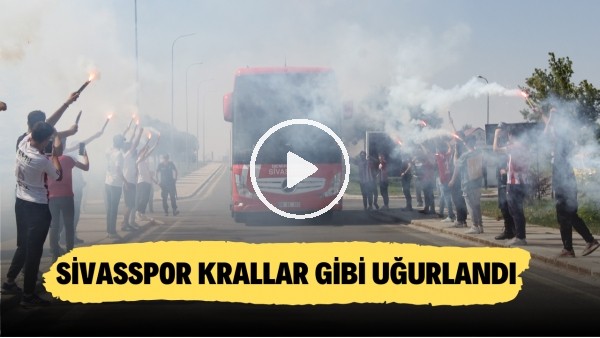 Sivasspor krallar gibi uğurlandı