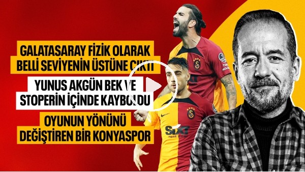 'GALATASARAY FİZİK OLARAK BELLİ SEVİYENİN ÜSTÜNE ÇIKTI | GALATASARAY 2 KONYASPOR 1