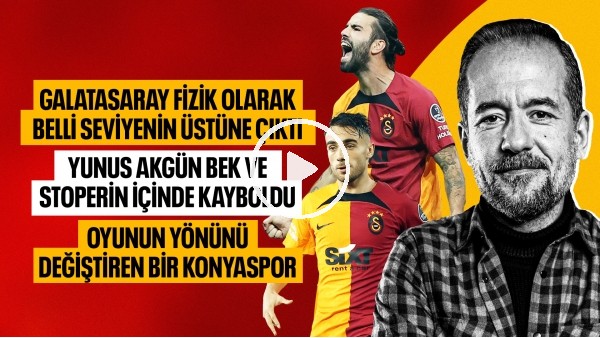 GALATASARAY FİZİK OLARAK BELLİ SEVİYENİN ÜSTÜNE ÇIKTI | GALATASARAY 2 KONYASPOR 1