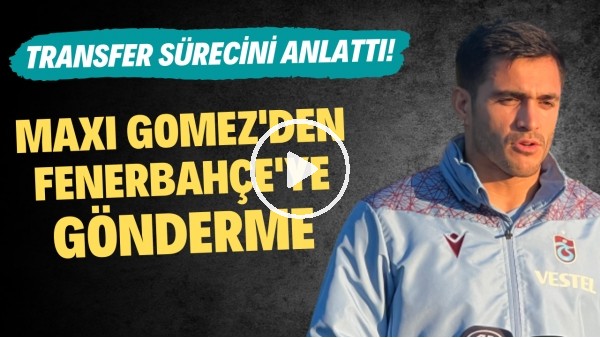 Maxi Gomez'den Fenerbahçe'ye gönderme! Transfer sürecini anlattı