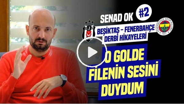 'MAÇ 1-1 BİTİYOR DİYE ÇIKTIK, GOL OLDU | Unutulmaz Beşiktaş - Fenerbahçe Derbileri | Senad Ok #2