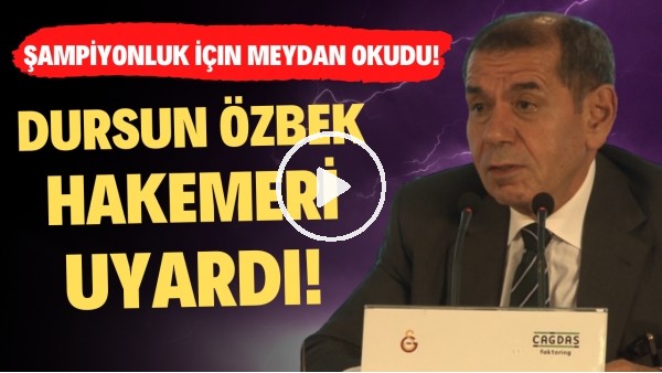 Dursun Özbek hakemleri uyardı, şampiyonluk için meydan okudu! Mayıslar Galatasarayındır