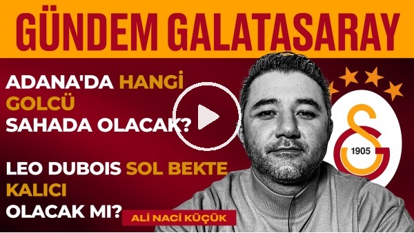 ADS - Galatasaray Maçı, Icardi, Okan Buruk, Leo Dubois, Juan Mata, Feghouli | Gündem Galatasaray #22