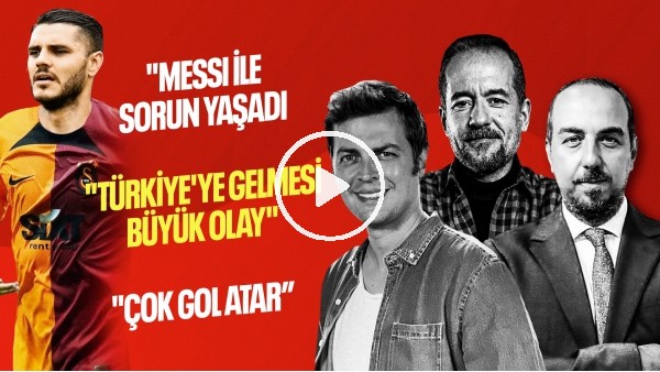 MESSİ'NİN DURDURDUĞU ADAM! MAURO İCARDİ