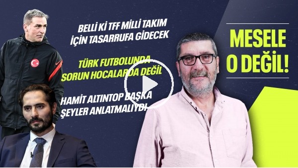 'Hamit Altıntop & Stefan Kuntz, Milli Takımda Sorun Nerede? | Mesele O Değil