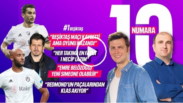 BEŞİKTAŞ OYUNU KAZANDI, EMRE BELÖZOĞLU, NECİP UYSAL, HAFTANIN EKŞİSİ | 10 NUMARA #1
