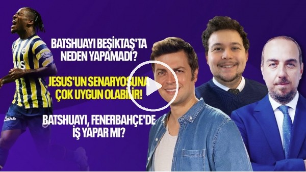 MİCHY BATSHUAYİ FENERBAHÇE'DE !! COŞAR MI? YAPAMAZ MI?