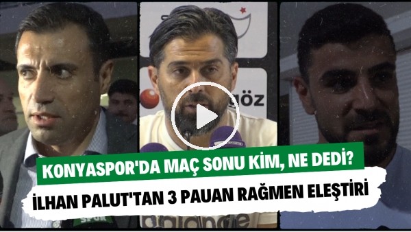 Konyaspor'da maç sonu kim, ne dedi? | İlhan Palut'tan galibiyete rağmen eleştiri