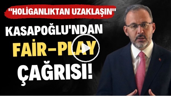 Bakan Kasapoğlu, TFF ziyareti sonrası Fair-Play çağrısı! "Holiganlıktan uzaklaşsın"