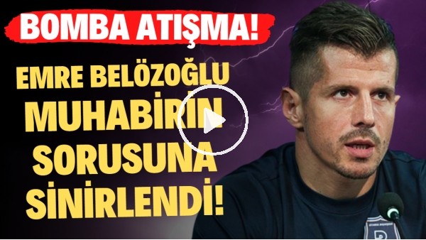 Emre Belözoğlu muhabirin sorusuna sinirlendi! Basın toplantısı buz kesti!