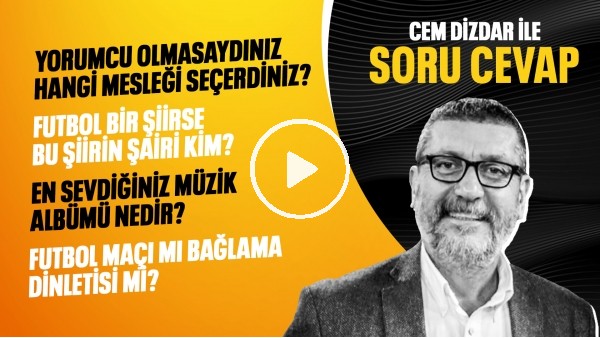 YORUMCU OLMASAYDINIZ HANGİ MESLEĞİ SEÇERDİNİZ? FUTBOLUN ŞAİRİ KİM? | CEM DİZDAR İLE SORU CEVAP #3