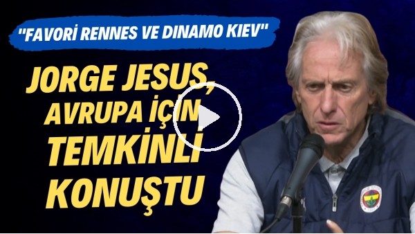 Jorge Jesus, Avrupa için temkinli konuştu! "Grubun favorisi Rennes ve Dinamo Kiev"